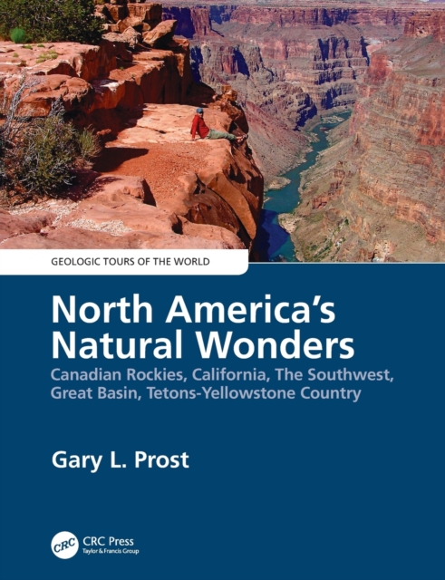 North America's Natural Wonders : Canadian Rockies, California, The Southwest, Great Basin, Tetons-Yellowstone Country, Paperback / softback Book