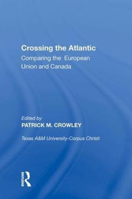 Crossing the Atlantic : Comparing the European Union and Canada, Hardback Book