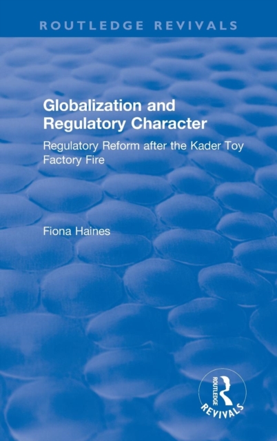 Globalization and Regulatory Character : Regulatory Reform after the Kader Toy Factory Fire, Hardback Book