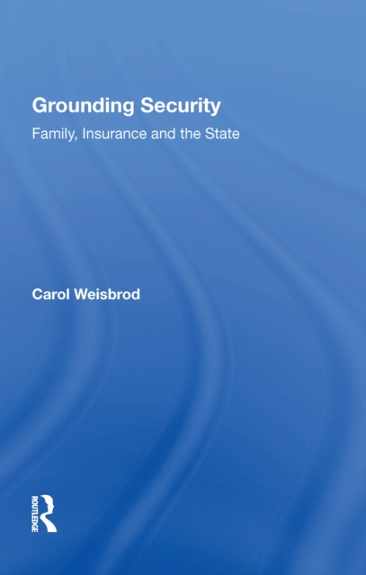 Grounding Security : Family, Insurance and the State, Hardback Book