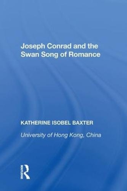 Joseph Conrad and the Swan Song of Romance, Hardback Book