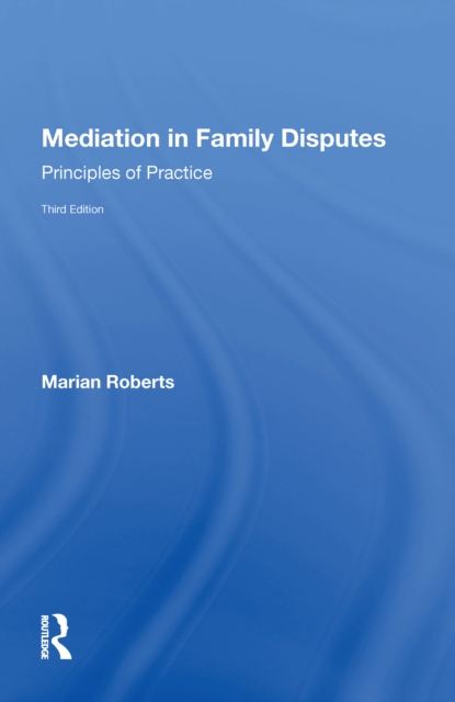 Mediation in Family Disputes : Principles of Practice, Hardback Book