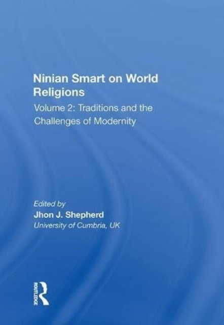 Ninian Smart on World Religions : Volume 2: Traditions and the Challenges of Modernity, Hardback Book