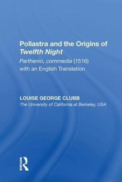 Pollastra and the Origins of Twelfth Night : Parthenio, commedia (1516) with an English Translation, Hardback Book