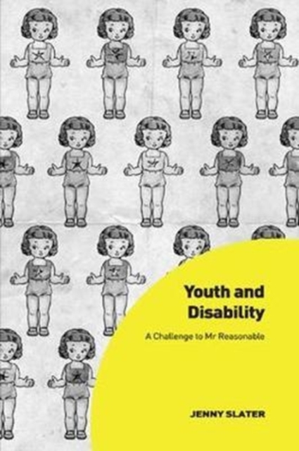 Youth and Disability : A Challenge to Mr Reasonable, Paperback / softback Book