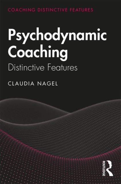 Psychodynamic Coaching : Distinctive Features, Paperback / softback Book