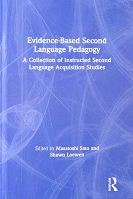 Evidence-Based Second Language Pedagogy : A Collection of Instructed Second Language Acquisition Studies, Hardback Book