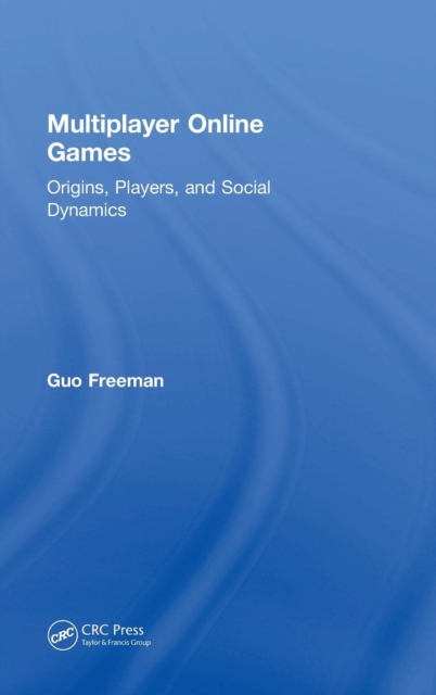 Multiplayer Online Games : Origins, Players, and Social Dynamics, Hardback Book
