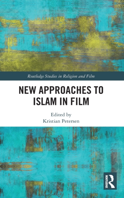 New Approaches to Islam in Film, Hardback Book