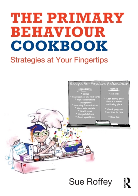 The Primary Behaviour Cookbook : Strategies at your Fingertips, Paperback / softback Book