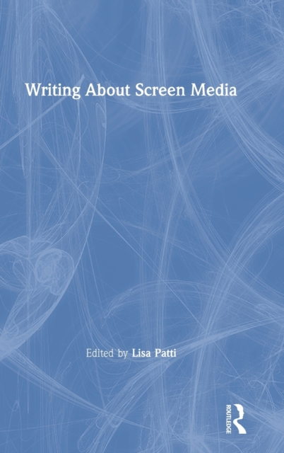 Writing About Screen Media, Hardback Book