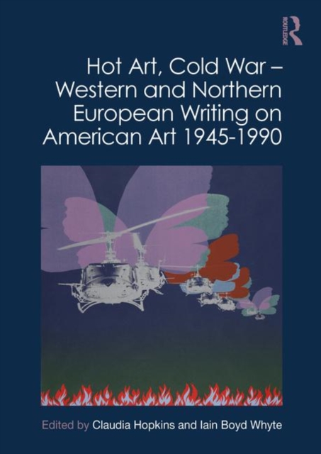 Hot Art, Cold War – Western and Northern European Writing on American Art 1945-1990, Hardback Book