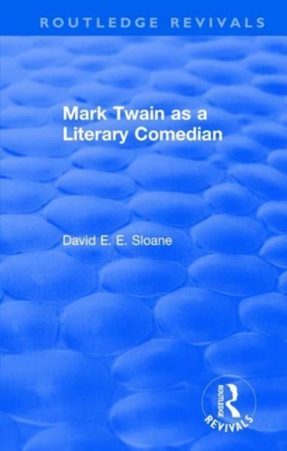 Routledge Revivals: Mark Twain as a Literary Comedian (1979), Hardback Book