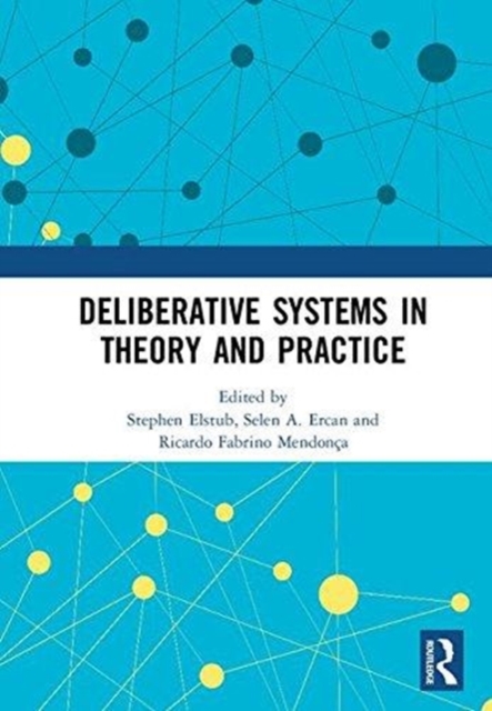 Deliberative Systems in Theory and Practice, Hardback Book