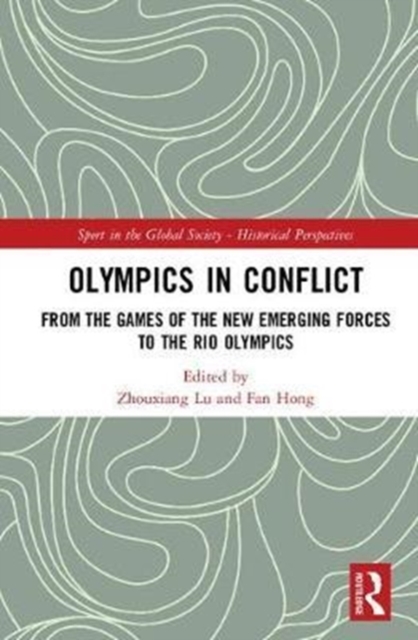 Olympics in Conflict : From the Games of the New Emerging Forces to the Rio Olympics, Hardback Book