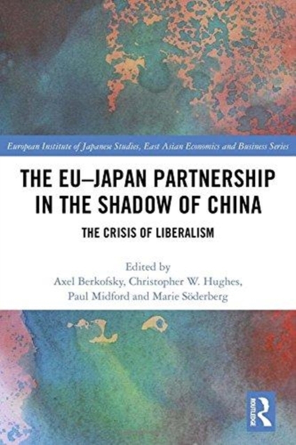 The EU–Japan Partnership in the Shadow of China : The Crisis of Liberalism, Hardback Book