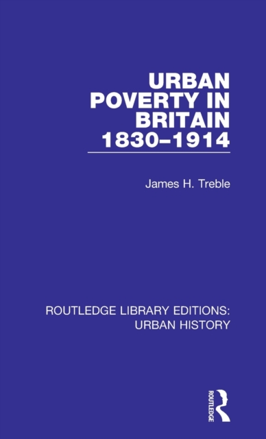 Urban Poverty in Britain 1830-1914, Hardback Book