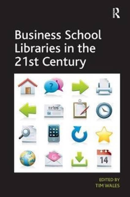 Business School Libraries in the 21st Century, Paperback / softback Book