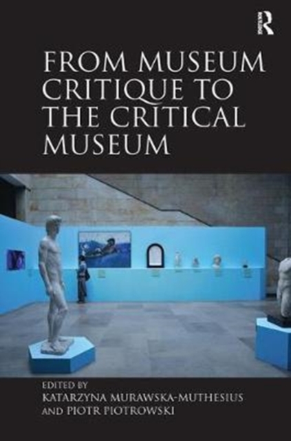 From Museum Critique to the Critical Museum, Paperback / softback Book