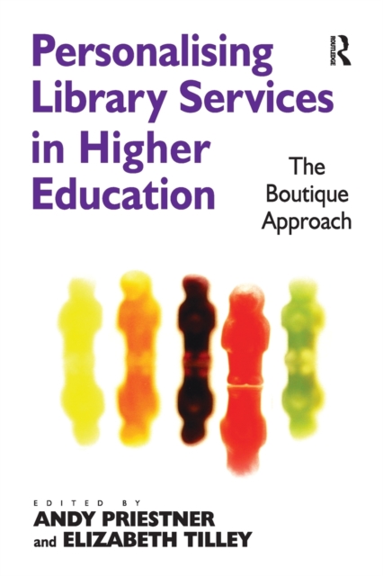 Personalising Library Services in Higher Education : The Boutique Approach, Paperback / softback Book