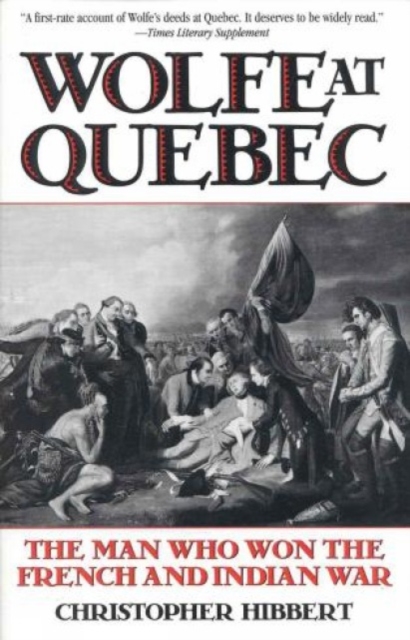 Wolfe at Quebec : The Man Who Won the French and Indian War, Paperback Book