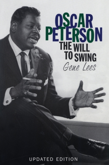 Oscar Peterson : The Will to Swing, Paperback / softback Book
