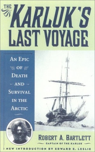 The Karluk's Last Voyage : An Epic of Death and Survival in the Arctic, Paperback Book
