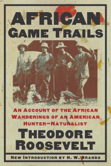 African Game Trails : An Account of the African Wanderings of an American Hunter-Natrualist, Paperback / softback Book
