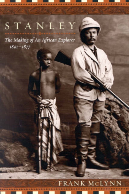 Stanley : The Making of an African Explorer, Paperback Book