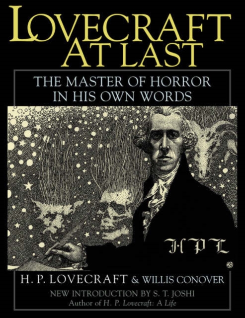 Lovecraft at Last : The Master of Horror in His Own Words, Hardback Book