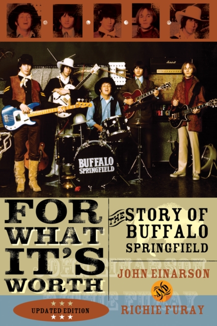 For What It's Worth : The Story of Buffalo Springfield, Paperback / softback Book