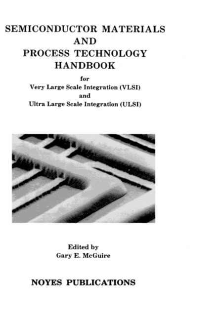 Semiconductor Materials and Process Technology Handbook, Hardback Book
