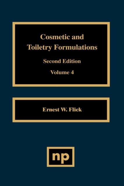 Cosmetic and Toiletry Formulations, Vol. 4, Hardback Book