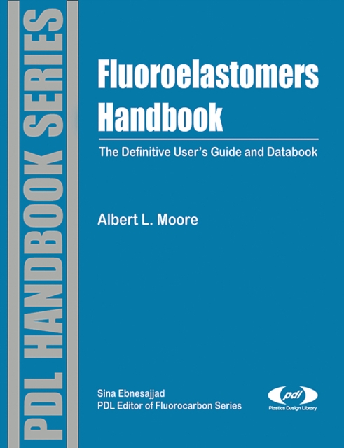 Fluoroelastomers Handbook : The Definitive User's Guide, Hardback Book