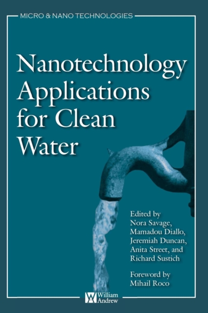 Nanotechnology Applications for Clean Water : Solutions for Improving Water Quality, Hardback Book