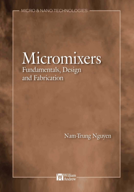 Micromixers : Fundamentals, Design, and Fabrication, PDF eBook