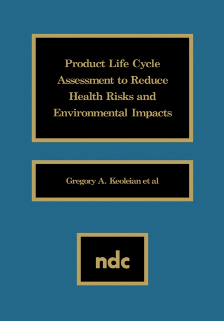 Product Life Cycle Assessment to Reduce Health Risks and Environmental Impacts, PDF eBook