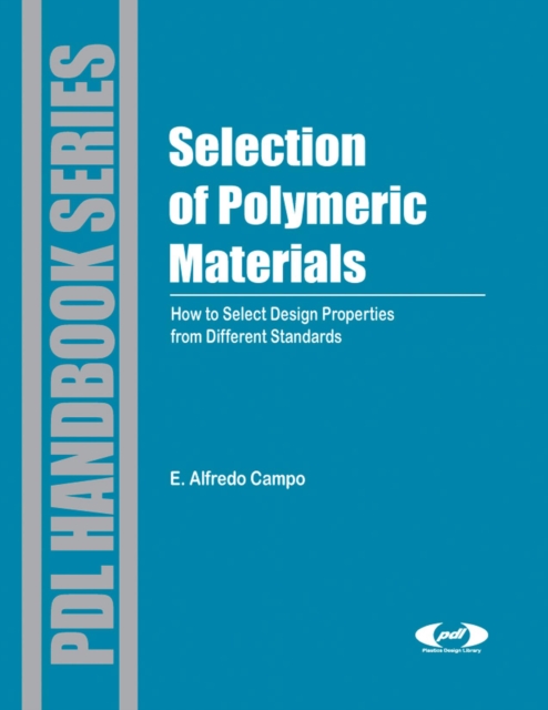 Selection of Polymeric Materials : How to Select Design Properties from Different Standards, PDF eBook