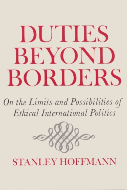 Duties Beyond Borders : On Limits and Possibilities of Ethical International Politics, Paperback / softback Book