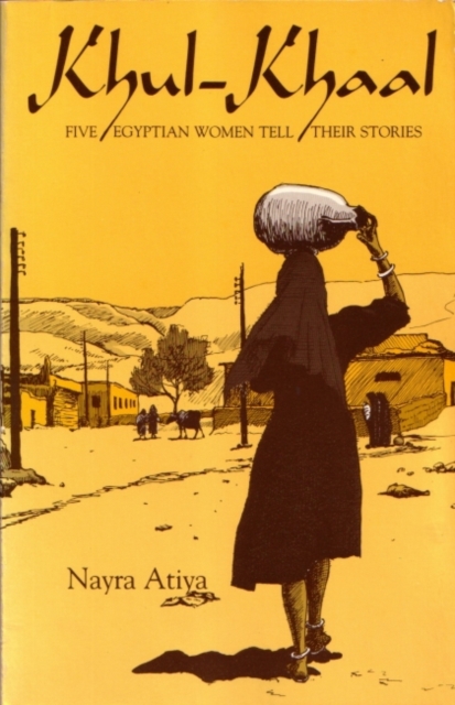 Khul-Khaal : Five Egyptian Women Tell Their Stories, Paperback / softback Book