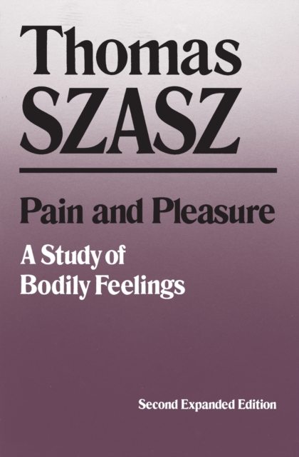 Pain and Pleasure : A Study of Bodily Feelings, Paperback / softback Book