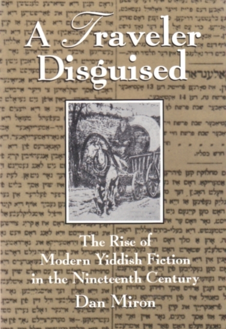 A Traveler Disguised : The Rise of Modern Yiddish Fiction in the Nineteenth Century, Paperback / softback Book