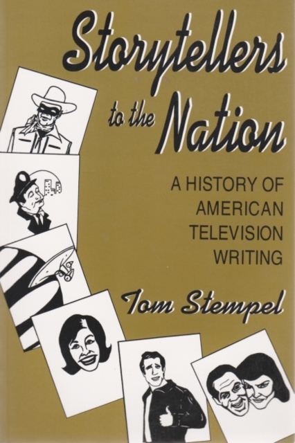 Storytellers To the Nation : A History of American Television Writing, Paperback / softback Book