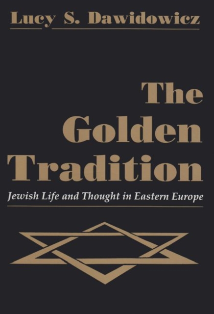 Golden Tradition : Jewish Life and Thought in Eastern Europe, Paperback / softback Book