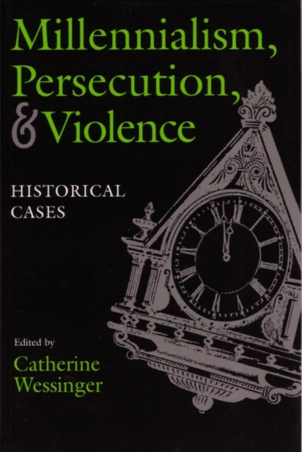 Millennialism, Persecution, and Violence : Historical Cases, Paperback / softback Book