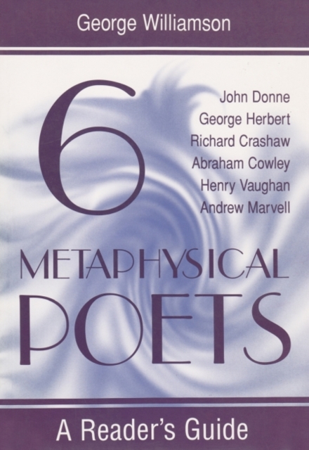 Six Metaphysical Poets : A Reader's Guide, Paperback / softback Book