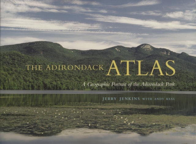 The Adirondack Atlas : A Geographic Portrait of the Adirondack Park, Paperback / softback Book