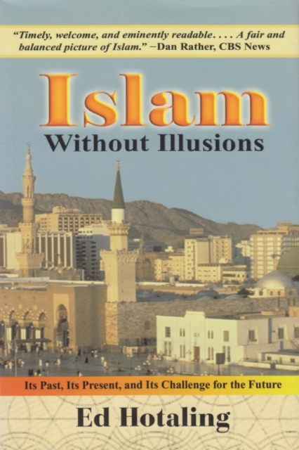 Islam Without Illusions : Its Past, Its Present, and Its Challenge for the Future, Hardback Book
