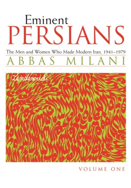 Eminent Persians : The Men and Women Who Made Modern Iran, 1941-1979, Volumes One and Two, Hardback Book