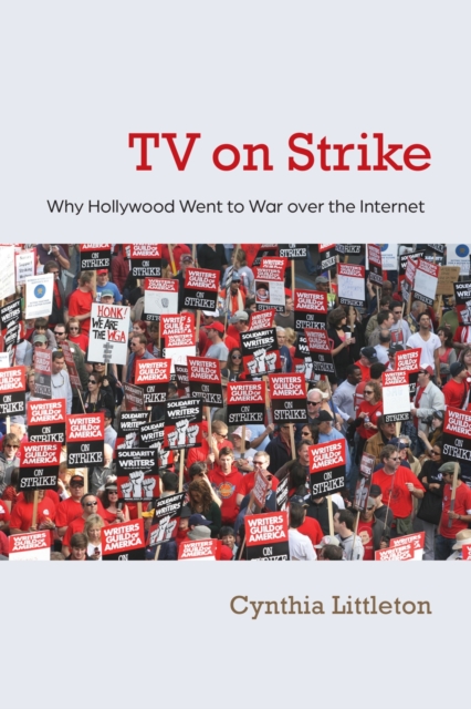 TV on Strike : Why Hollywood Went to War Over the Internet, Hardback Book